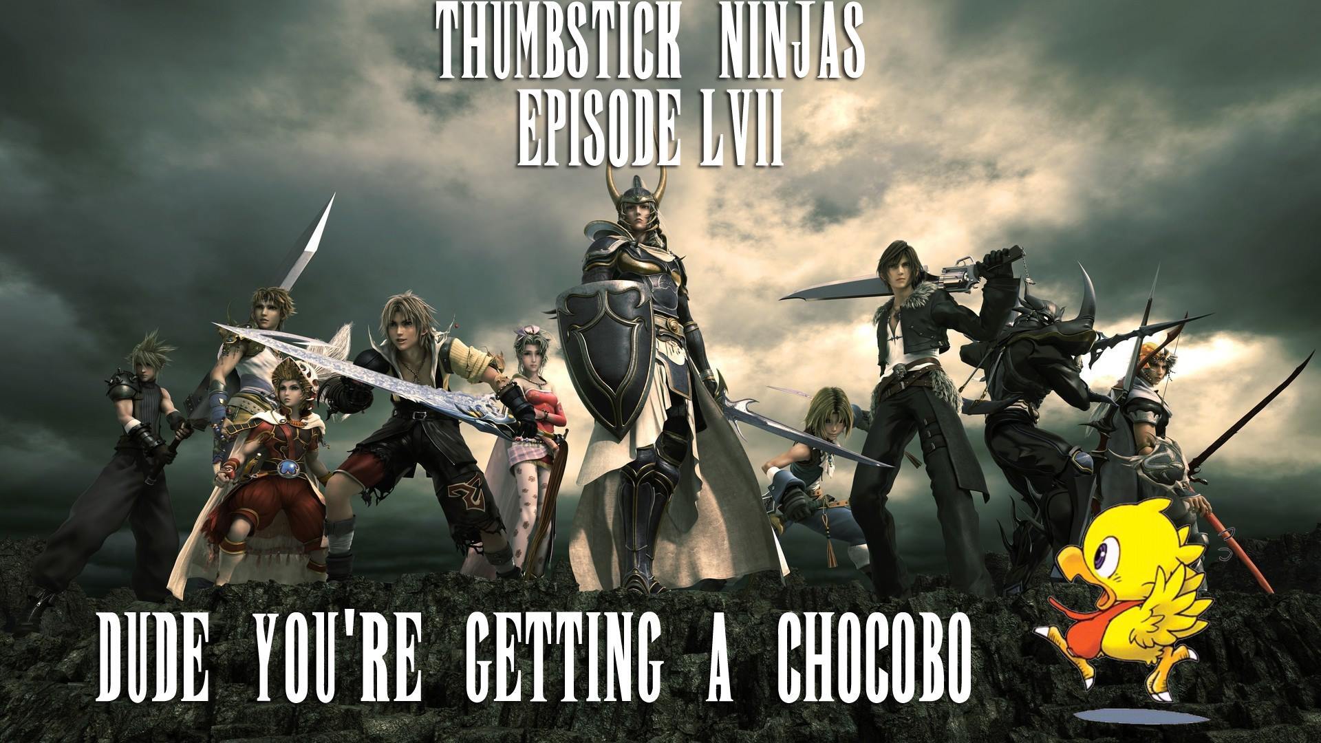 Thumbstick Ninjas - Episode 57 - Dude Your Getting A Chocobo